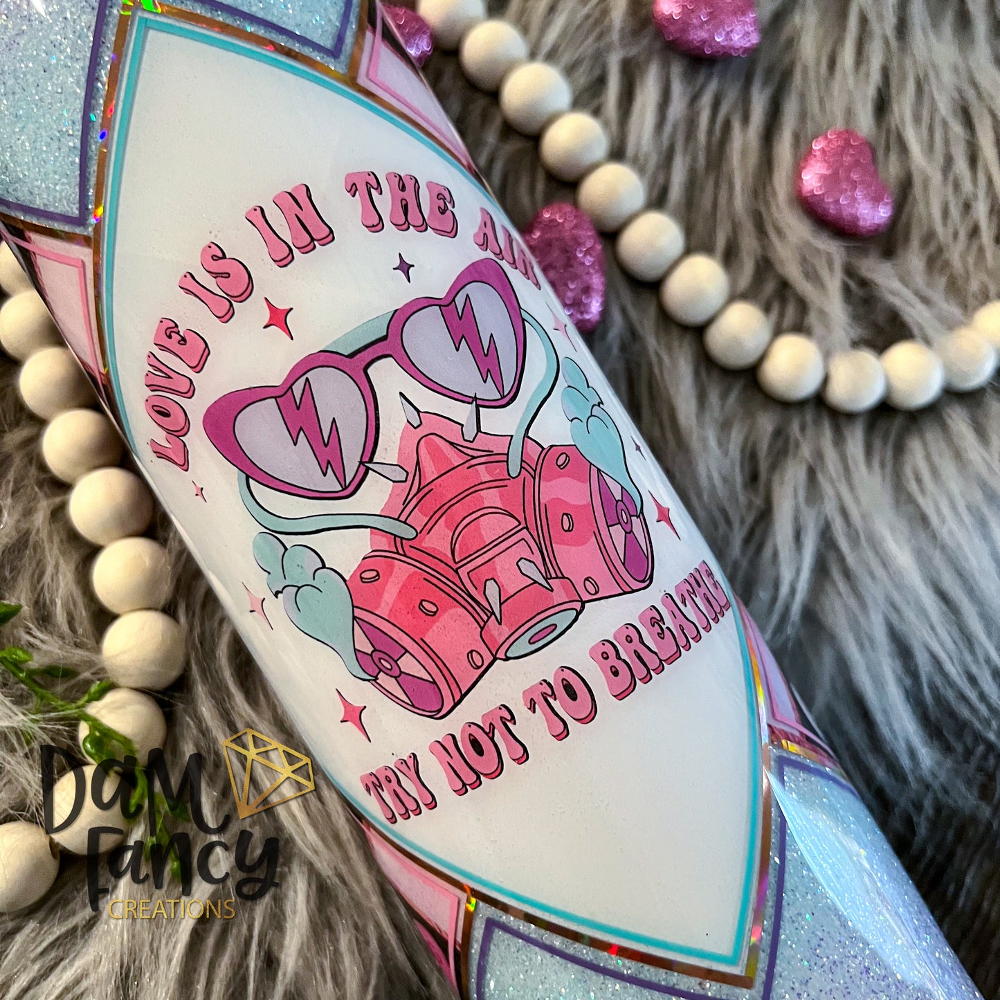 Love is in the Air, Try not to Breathe (32oz)