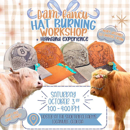 The Shortridge Farms TRUCKER Hat Burning Workshop + Highland Cow Experience!